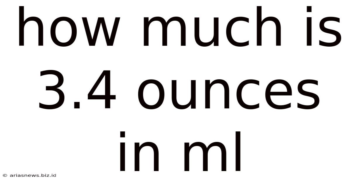 How Much Is 3.4 Ounces In Ml