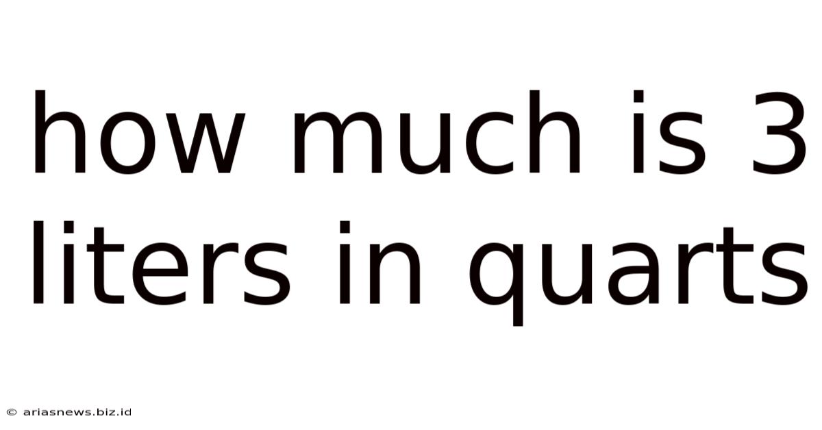 How Much Is 3 Liters In Quarts