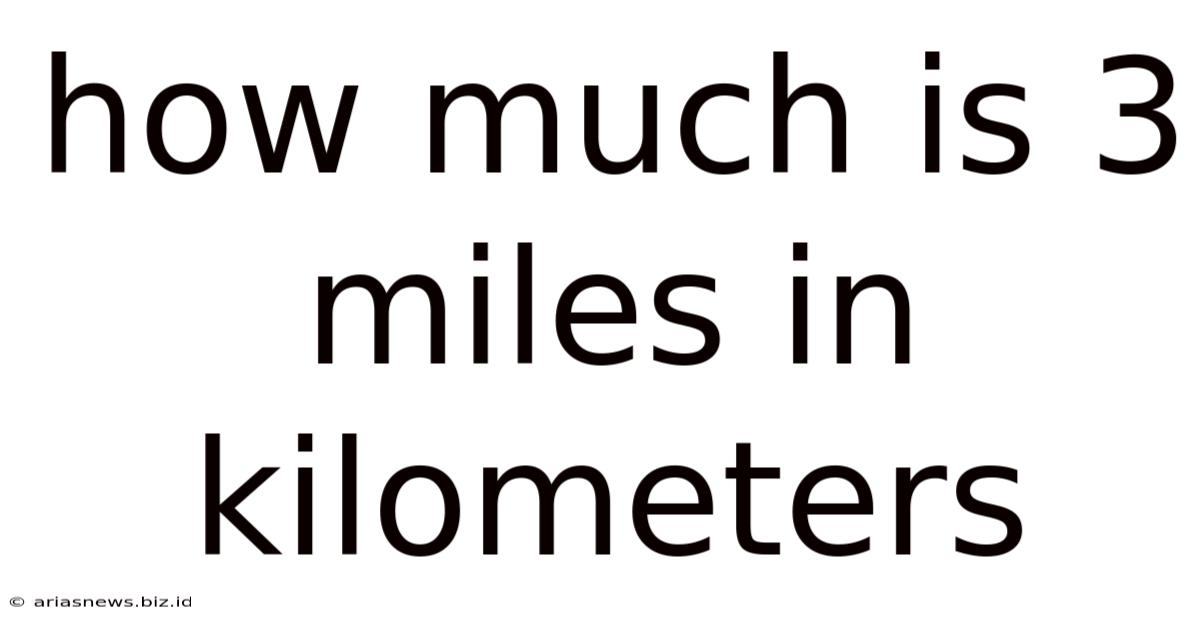 How Much Is 3 Miles In Kilometers