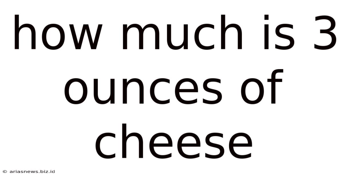 How Much Is 3 Ounces Of Cheese