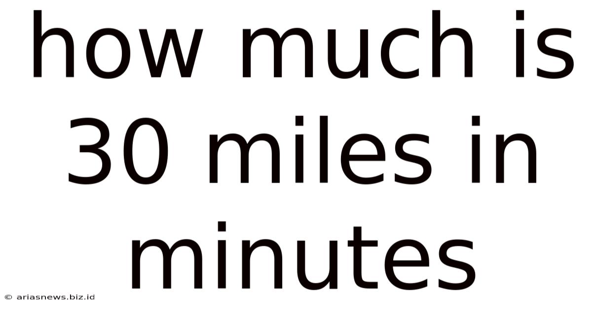 How Much Is 30 Miles In Minutes