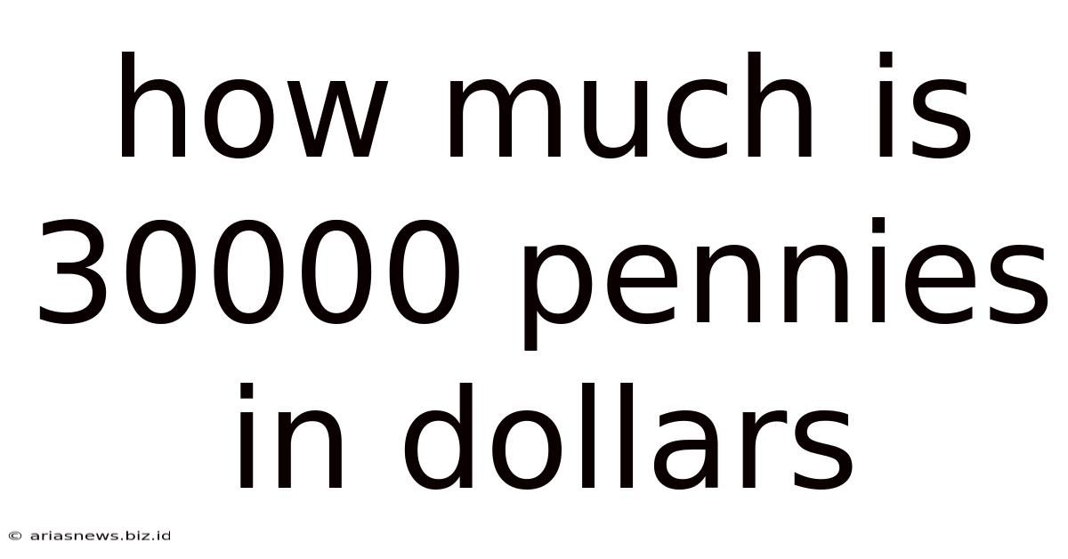 How Much Is 30000 Pennies In Dollars