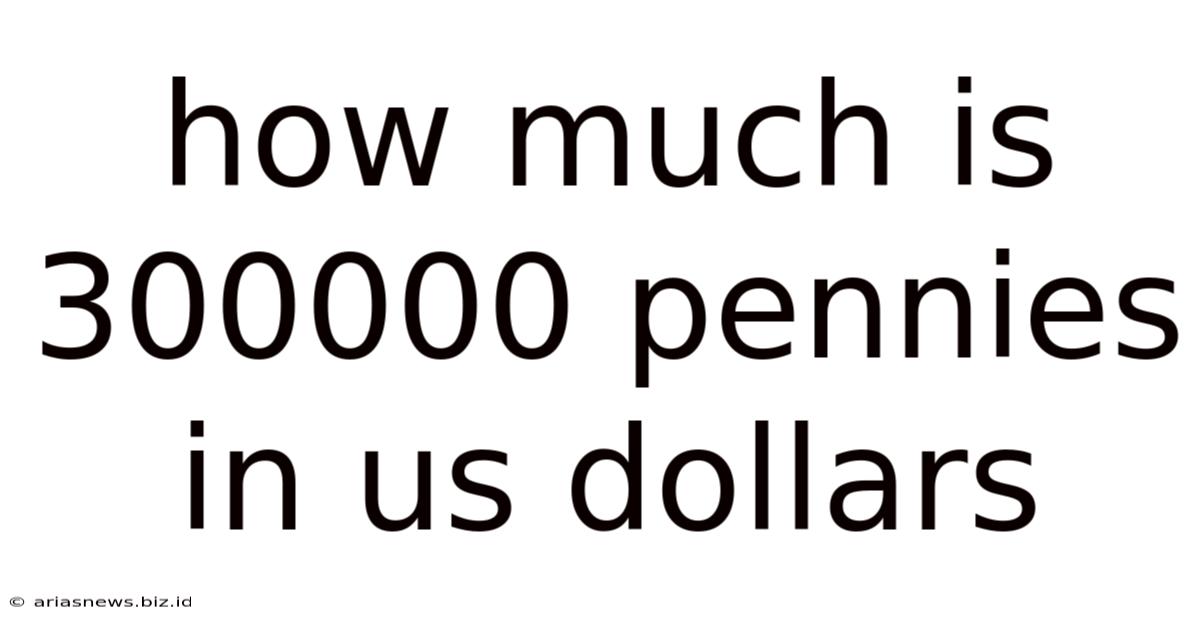 How Much Is 300000 Pennies In Us Dollars