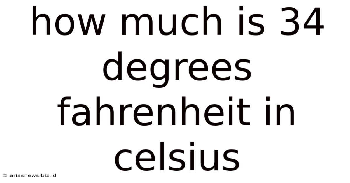 How Much Is 34 Degrees Fahrenheit In Celsius