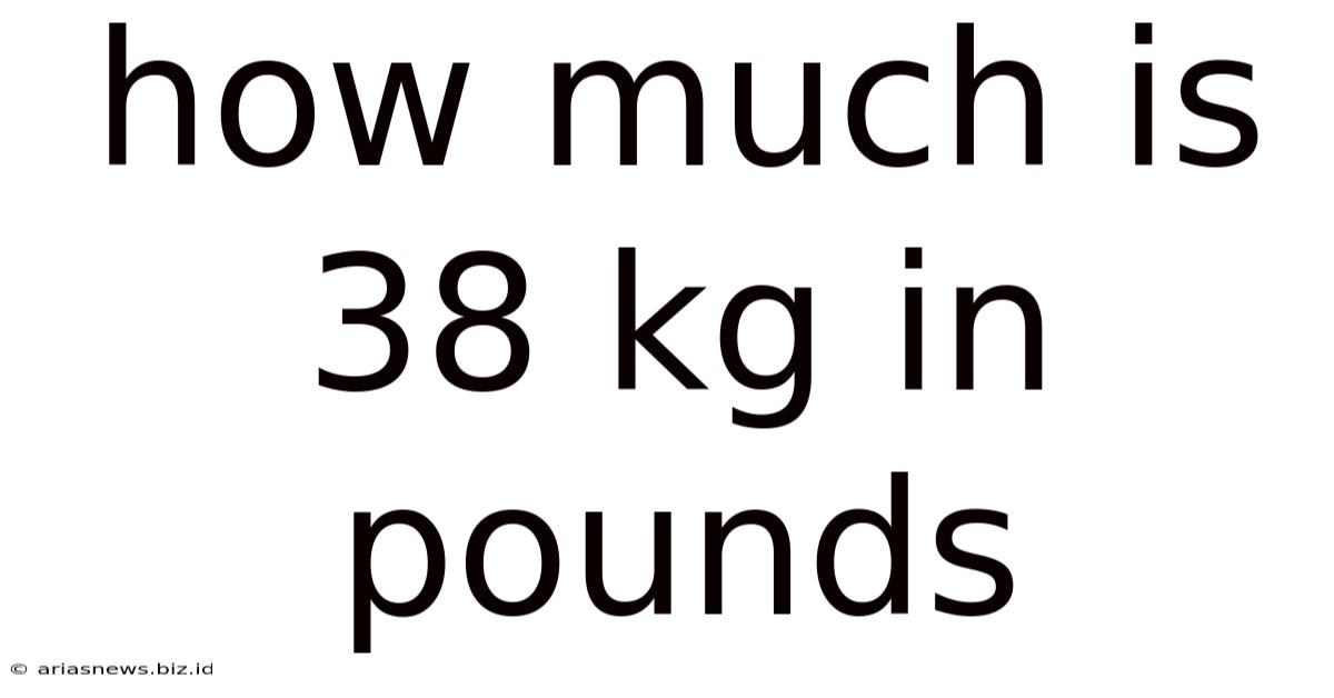 How Much Is 38 Kg In Pounds