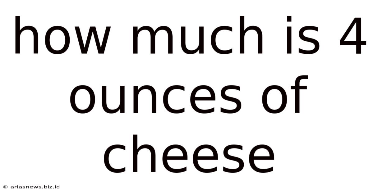 How Much Is 4 Ounces Of Cheese