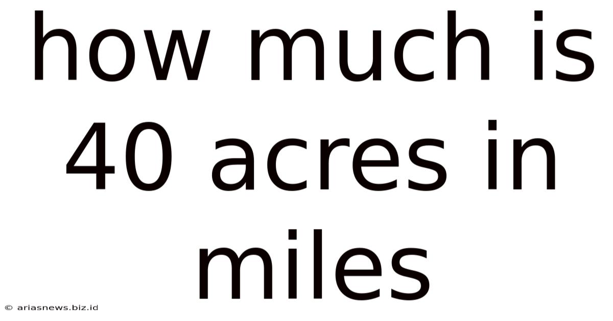 How Much Is 40 Acres In Miles