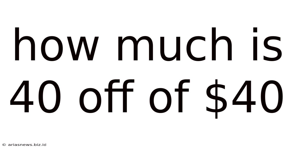 How Much Is 40 Off Of $40