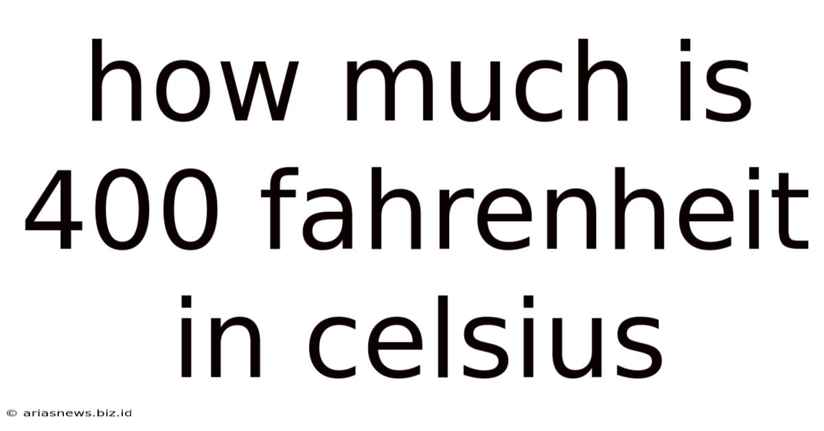 How Much Is 400 Fahrenheit In Celsius