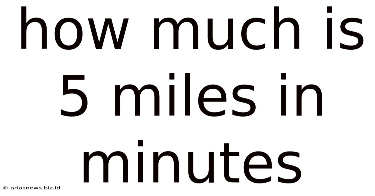 How Much Is 5 Miles In Minutes