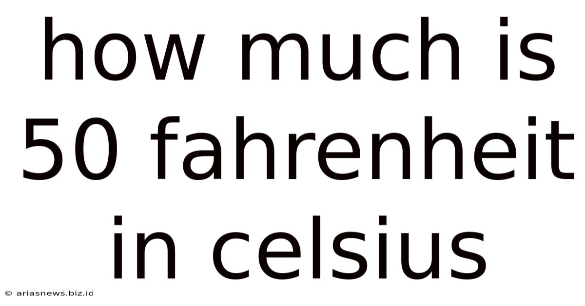 How Much Is 50 Fahrenheit In Celsius