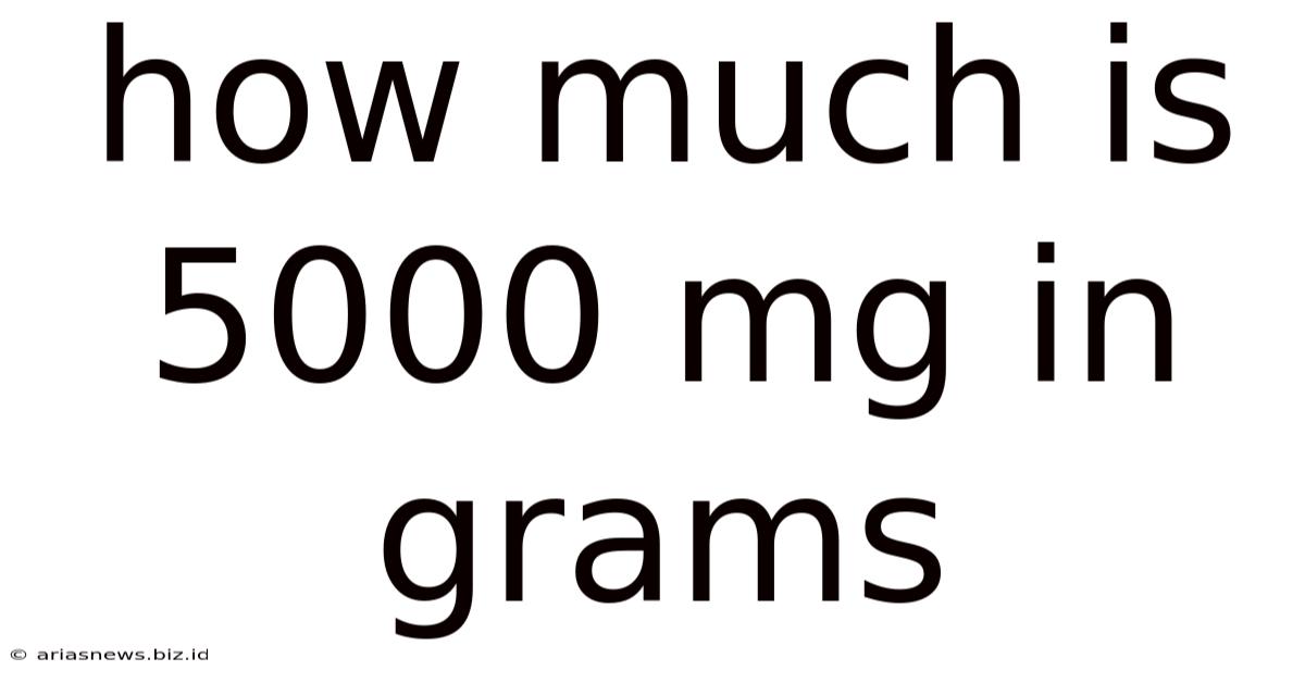 How Much Is 5000 Mg In Grams