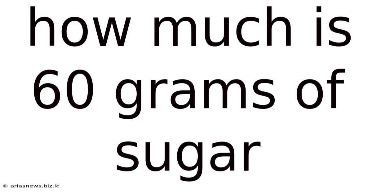 How Much Is 60 Grams Of Sugar