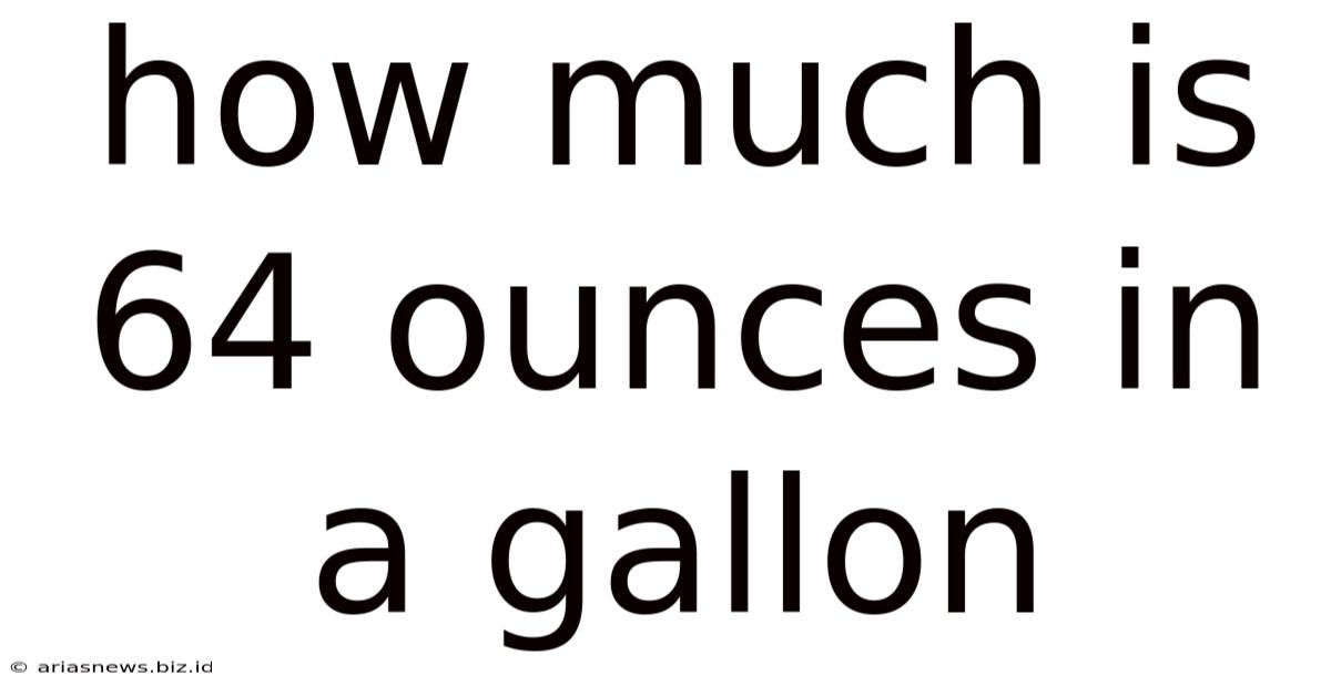 How Much Is 64 Ounces In A Gallon