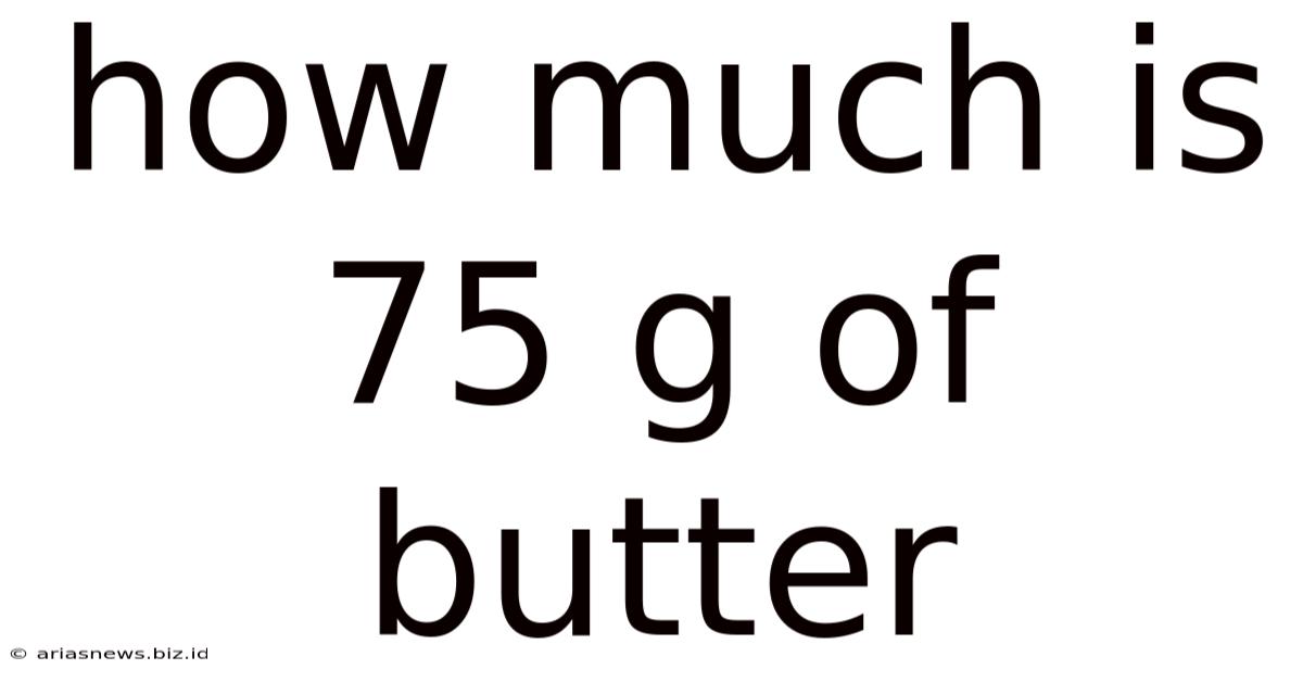 How Much Is 75 G Of Butter
