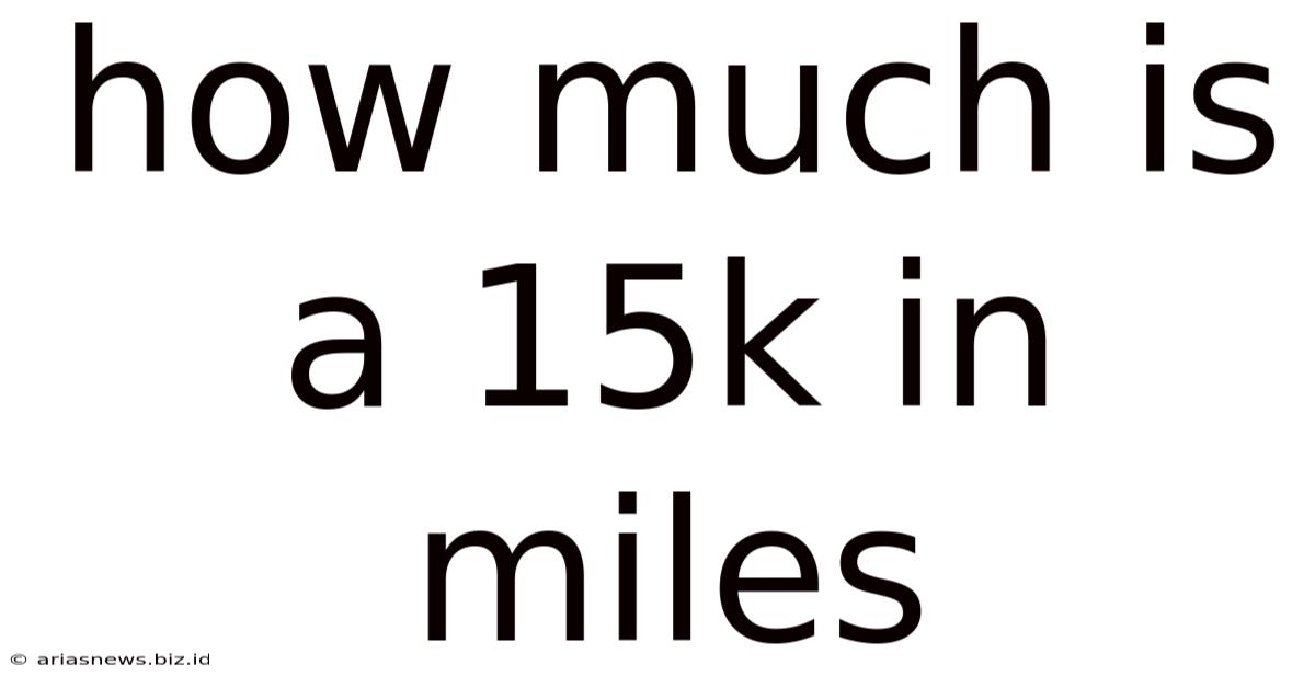 How Much Is A 15k In Miles