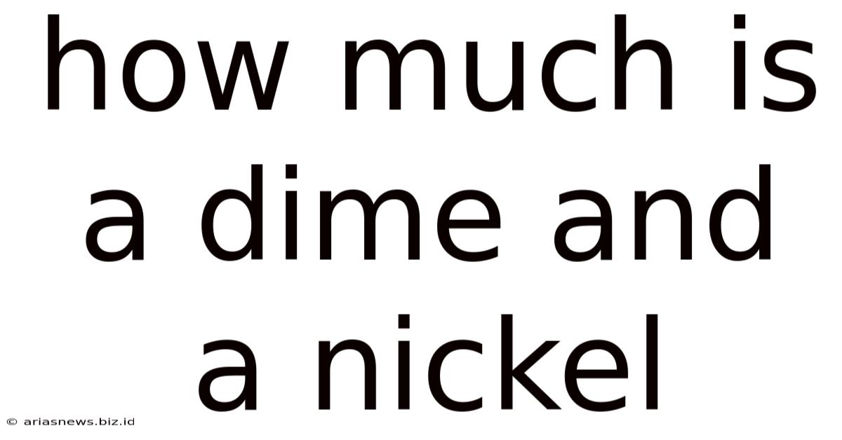 How Much Is A Dime And A Nickel