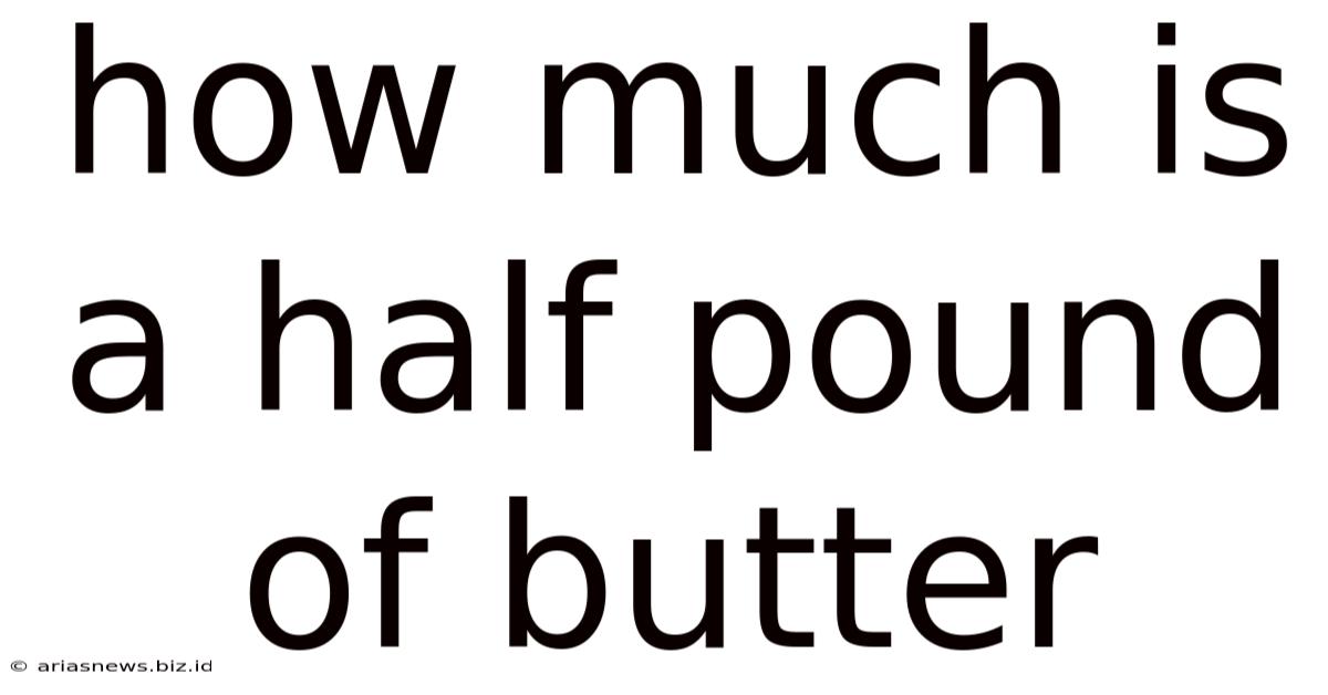 How Much Is A Half Pound Of Butter