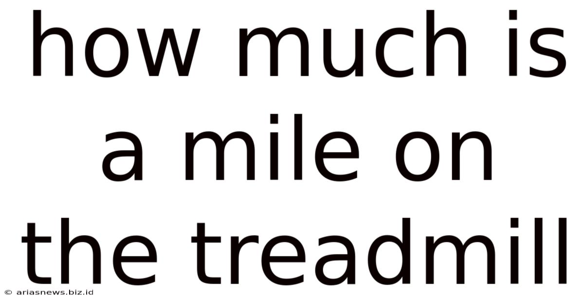 How Much Is A Mile On The Treadmill