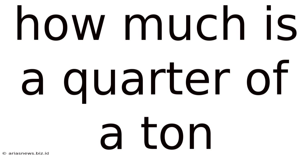 How Much Is A Quarter Of A Ton