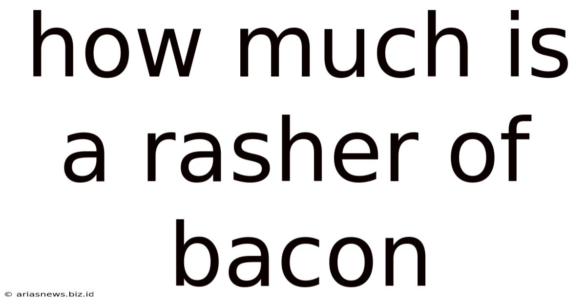 How Much Is A Rasher Of Bacon