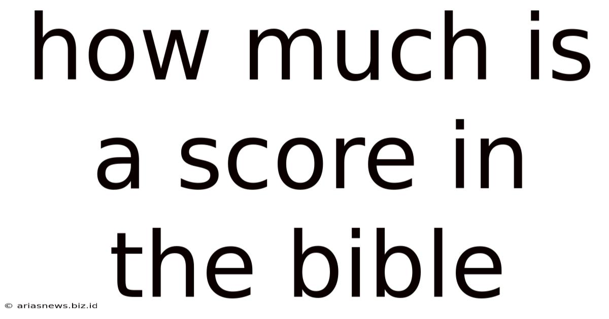 How Much Is A Score In The Bible