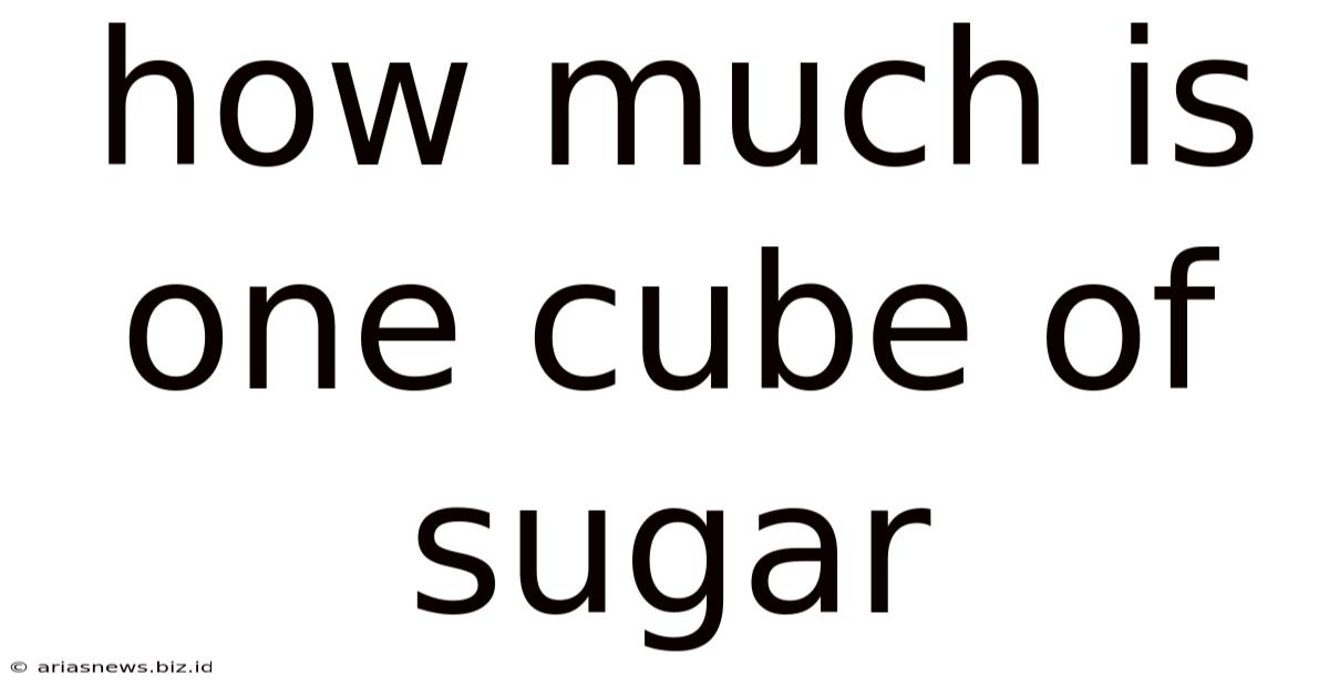 How Much Is One Cube Of Sugar