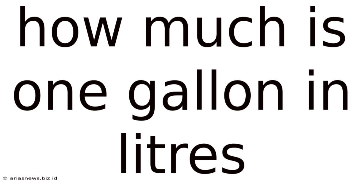 How Much Is One Gallon In Litres