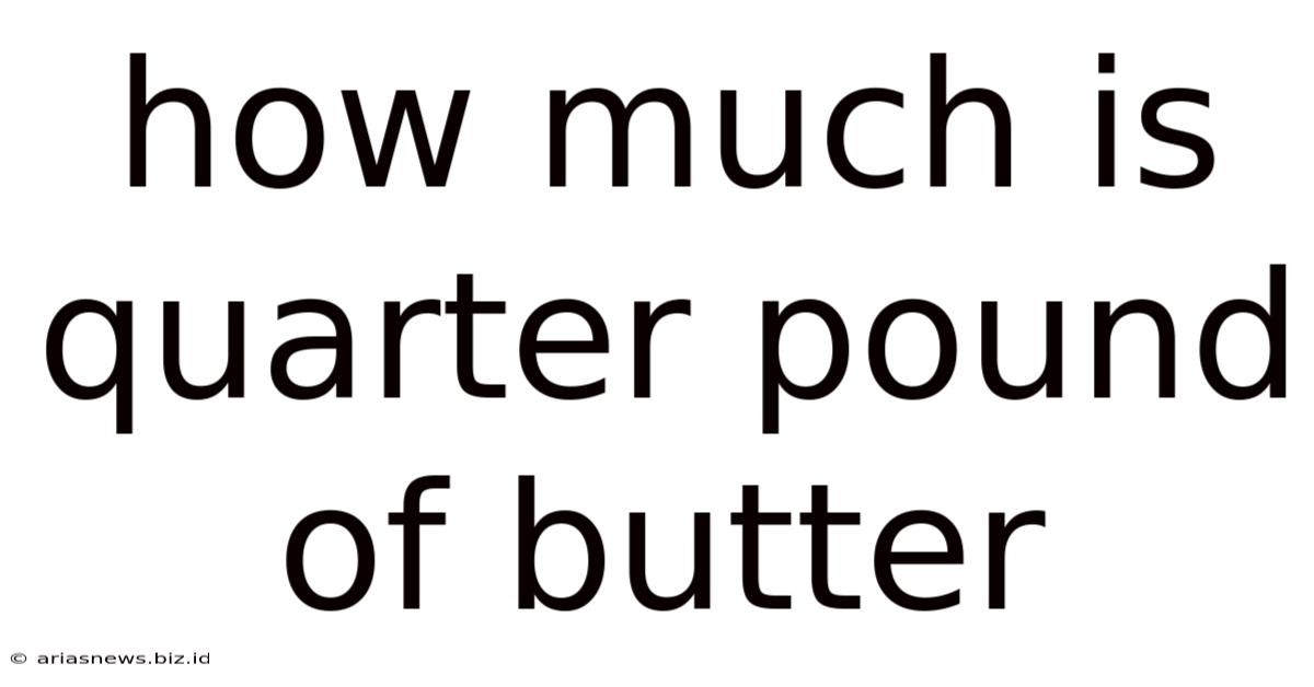 How Much Is Quarter Pound Of Butter