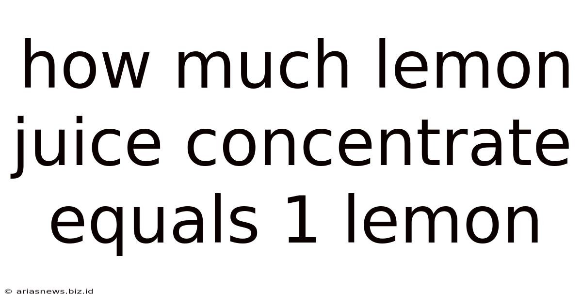 How Much Lemon Juice Concentrate Equals 1 Lemon