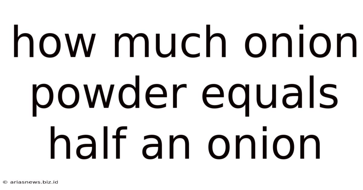 How Much Onion Powder Equals Half An Onion