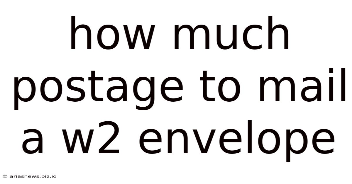 How Much Postage To Mail A W2 Envelope