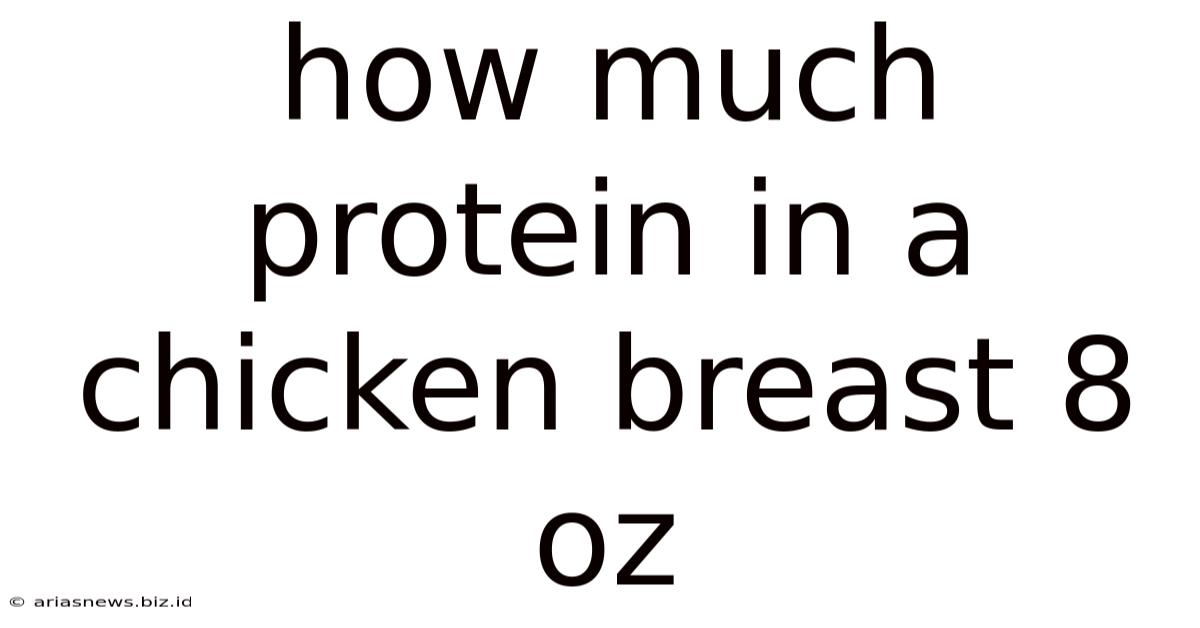 How Much Protein In A Chicken Breast 8 Oz