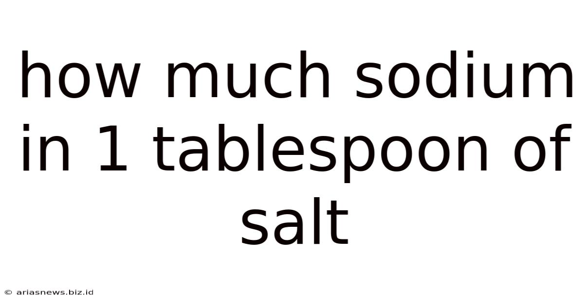 How Much Sodium In 1 Tablespoon Of Salt