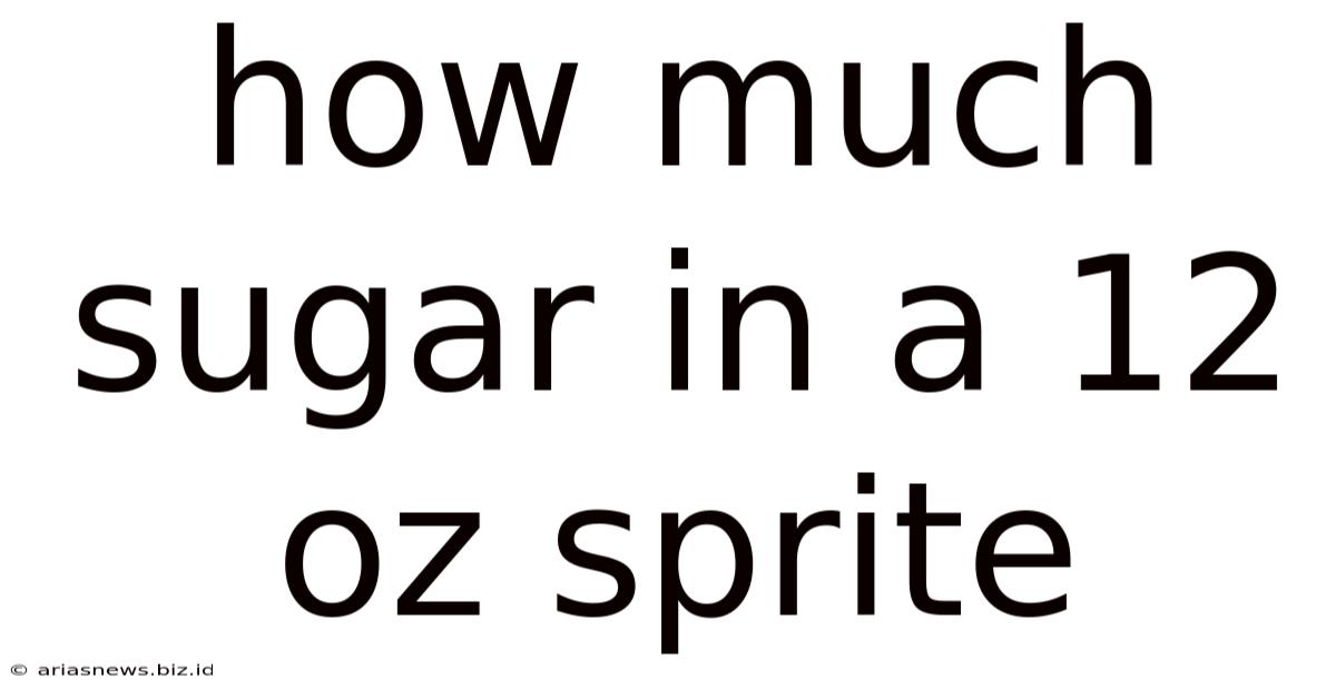 How Much Sugar In A 12 Oz Sprite