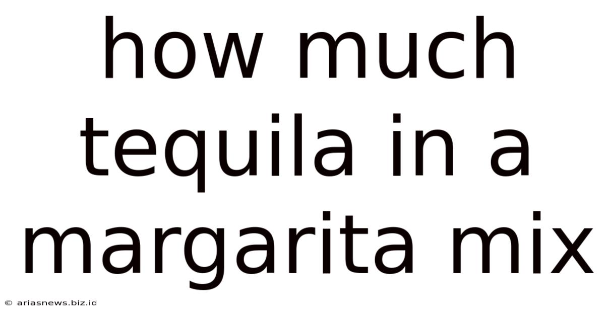 How Much Tequila In A Margarita Mix