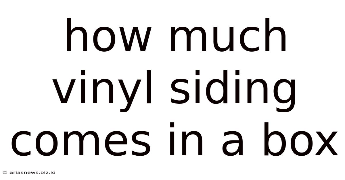 How Much Vinyl Siding Comes In A Box