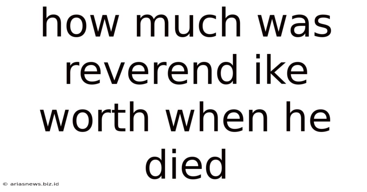 How Much Was Reverend Ike Worth When He Died