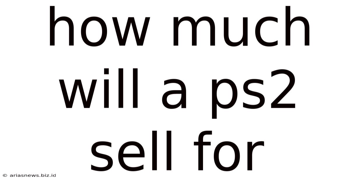 How Much Will A Ps2 Sell For