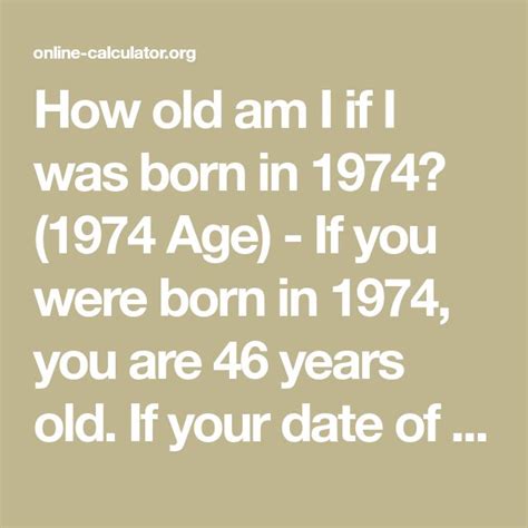 How Old Am I If Born In 1974