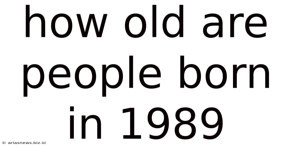 How Old Are People Born In 1989