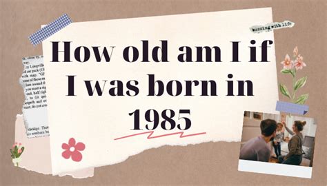 How Old Are You If You Were Born 1985