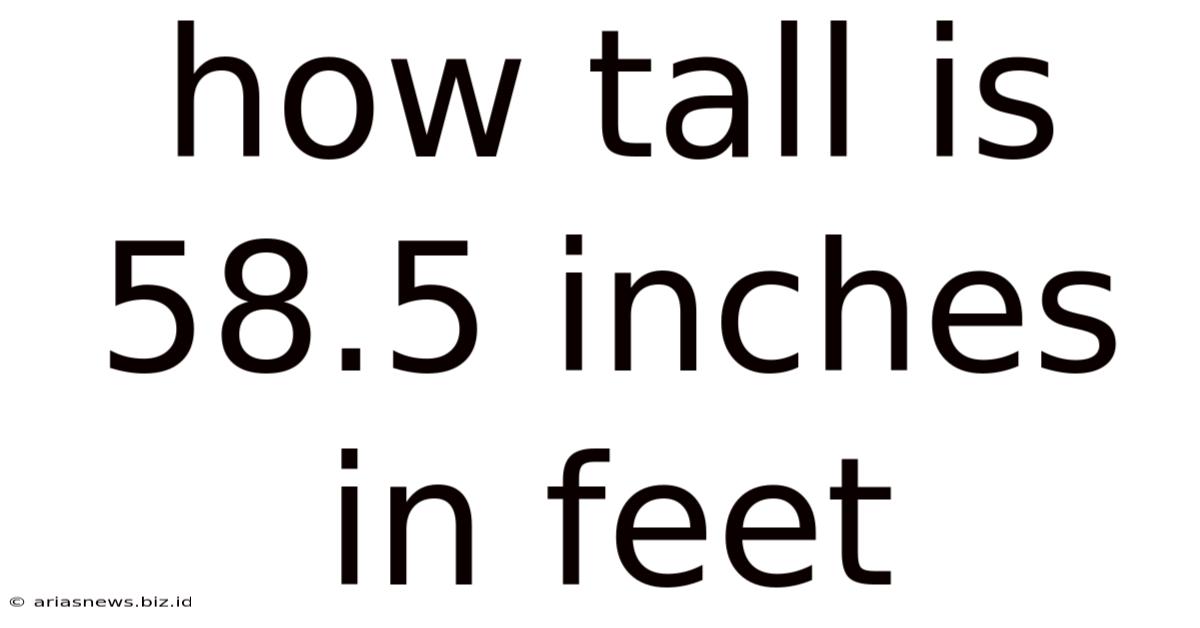 How Tall Is 58.5 Inches In Feet