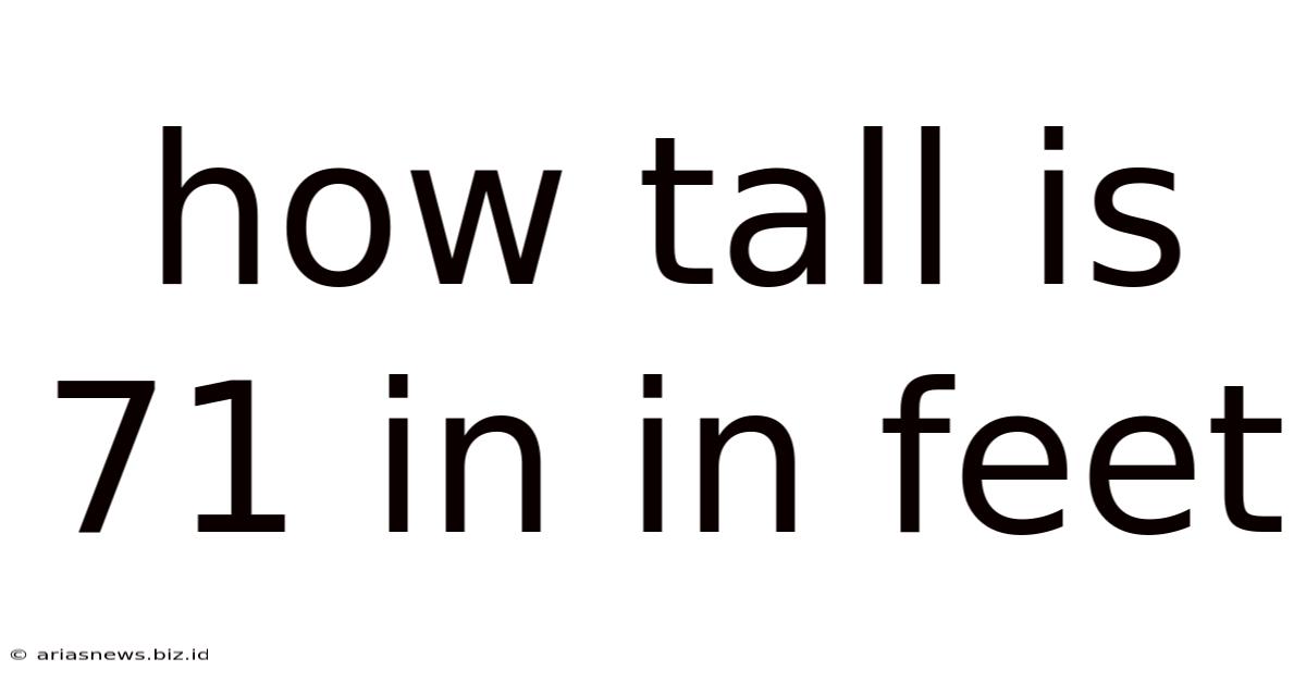 How Tall Is 71 In In Feet