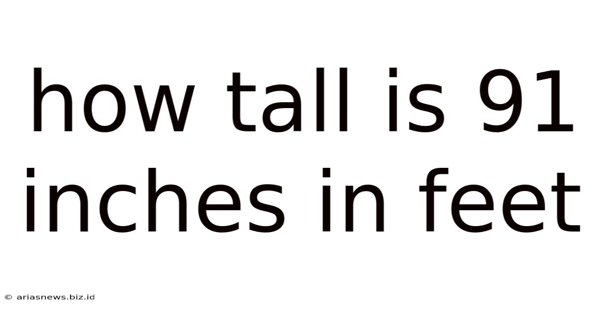 How Tall Is 91 Inches In Feet