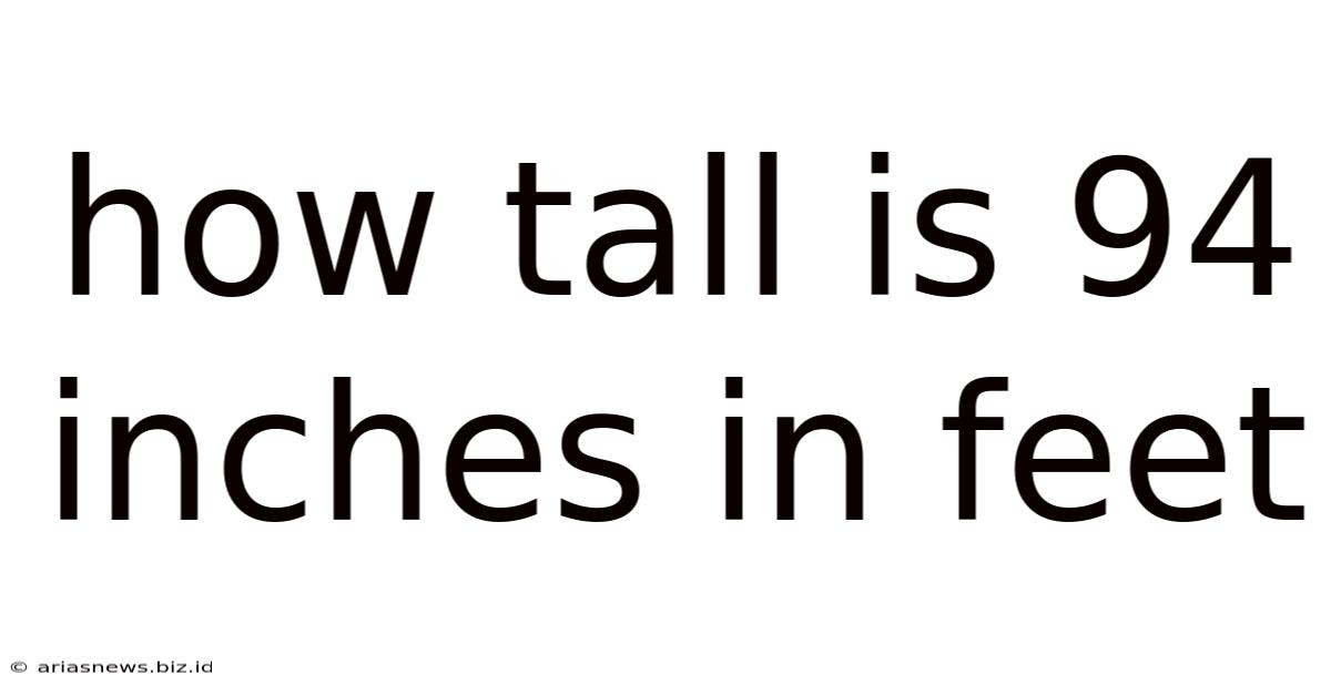 How Tall Is 94 Inches In Feet