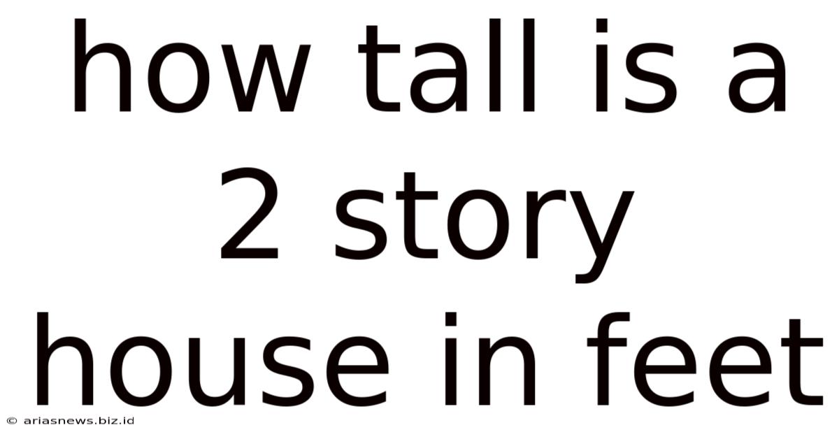 How Tall Is A 2 Story House In Feet