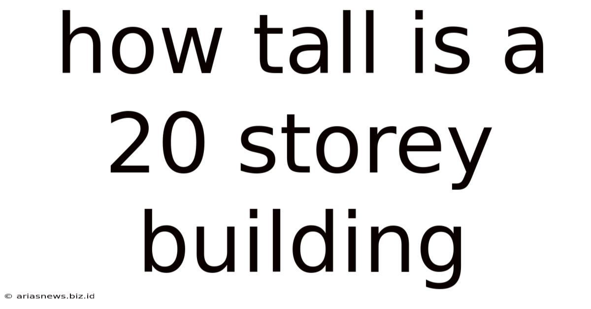 How Tall Is A 20 Storey Building