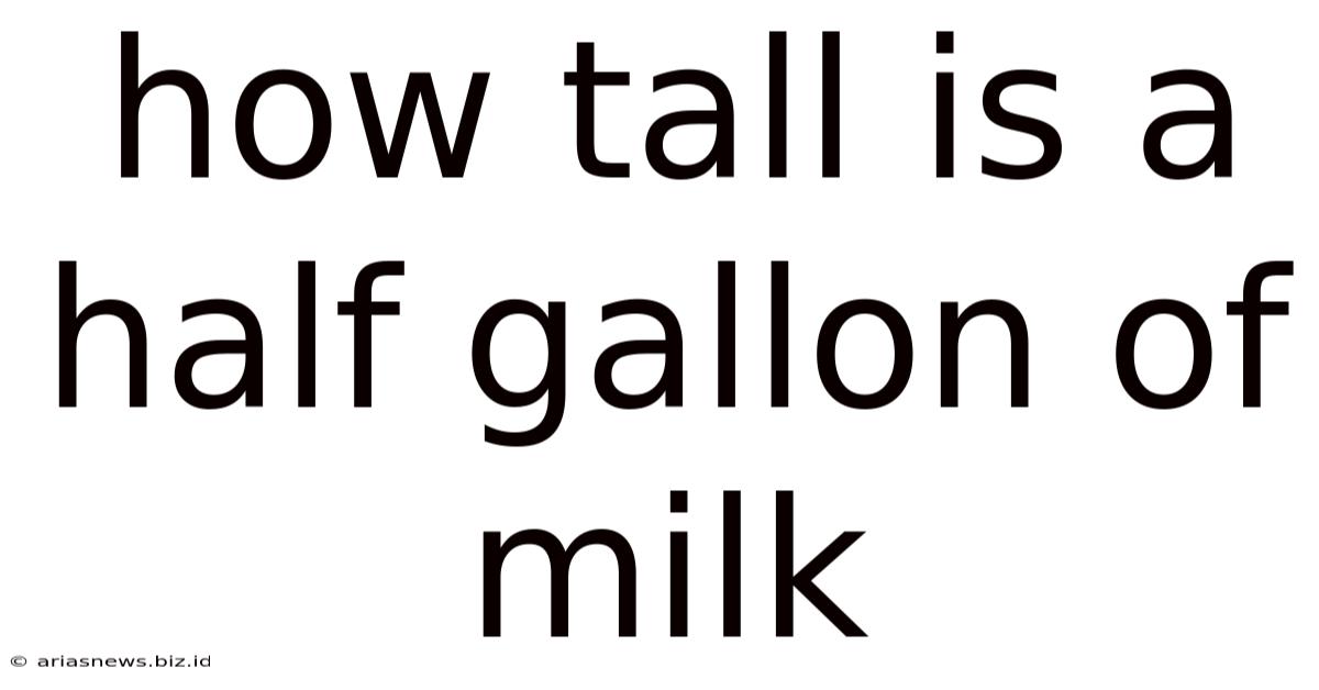 How Tall Is A Half Gallon Of Milk