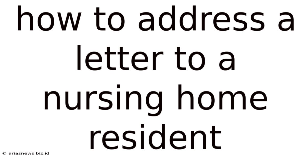 How To Address A Letter To A Nursing Home Resident
